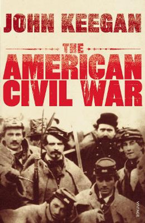 The American Civil War by John Keegan