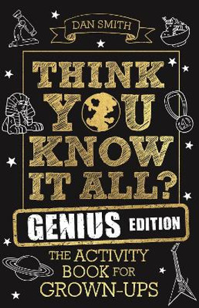 Think You Know It All? Genius Edition: The Activity Book for Grown-ups by Daniel Smith