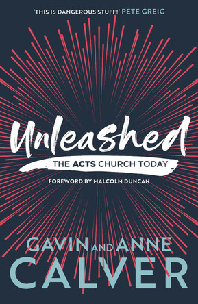 Unleashed: The Acts Church Today by Gavin Calver