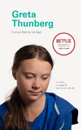 I Know This to Be True: Greta Thunberg by Chronicle Books