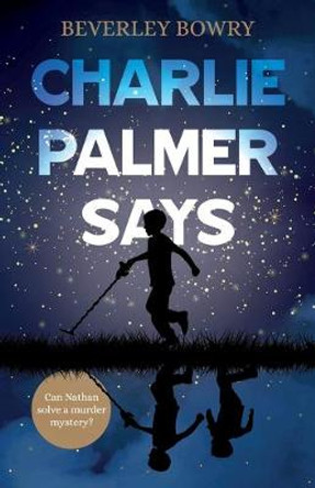 Charlie Palmer Says by Beverley Bowry