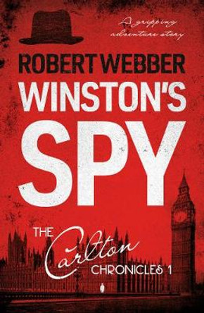 Winston's Spy: Carlton Chronicles 1 by Robert Webber