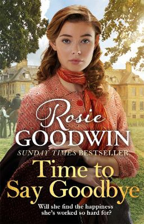 Time to Say Goodbye: The new saga from Sunday Times bestselling author Rosie Goodwin by Rosie Goodwin