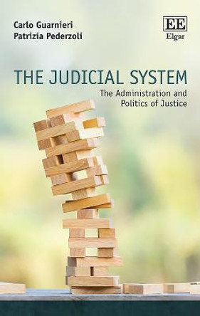 The Judicial System: The Administration and Politics of Justice by Carlo Guarnieri