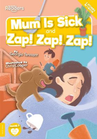 Mum is Sick and Zap, Zap, Zap by Georgie Tennant