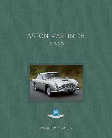 Aston Martin DB: 70 Years by Andrew Noakes