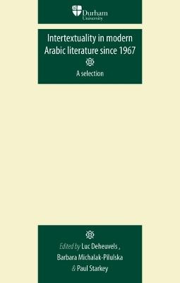 Intertextuality in Modern Arabic Literature Since 1967 by Luc Deheuvels