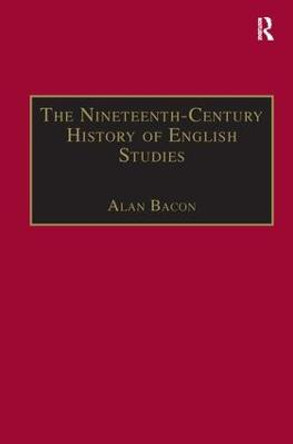 The Nineteenth-Century History of English Studies by Dr. Alan Bacon
