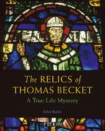 The Relics of Thomas Becket: A True-Life Mystery by John Butler