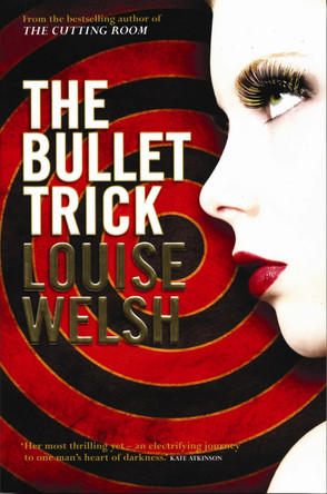 The Bullet Trick by Louise Welsh