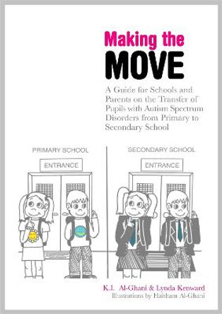 Making the Move: A Guide for Schools and Parents on the Transfer of Pupils with Autism Spectrum Disorders (Asds) from Primary to Secondary School by Haitham Al-Ghani