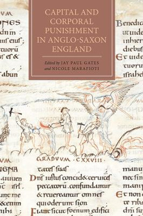 Capital and Corporal Punishment in Anglo-Saxon England by Jay Paul Gates