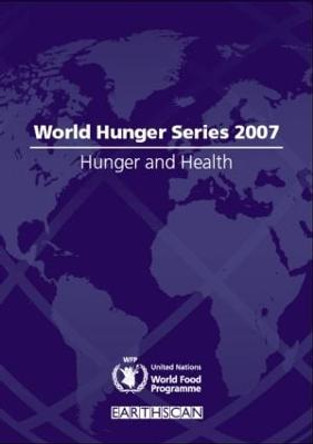 Hunger and Health: World Hunger Series 2007 by United Nations World Food Programme