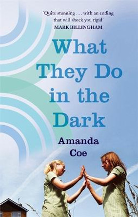 What They Do In The Dark by Amanda Coe