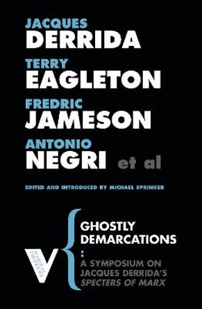 Ghostly Demarcations: A Symposium on Jacques Derrida's Specters of Marx by Eagleton Derrida