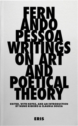 Writings on Art and Poetical Theory Fernando Pessoa 9781916809659