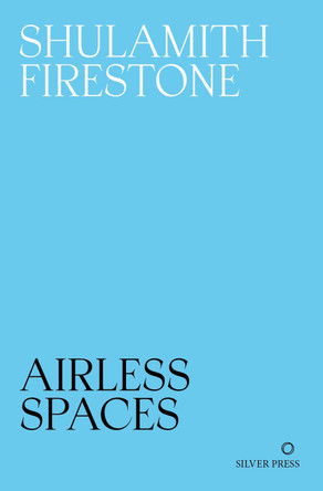 Airless Spaces Shulamith Firestone 9781739371784