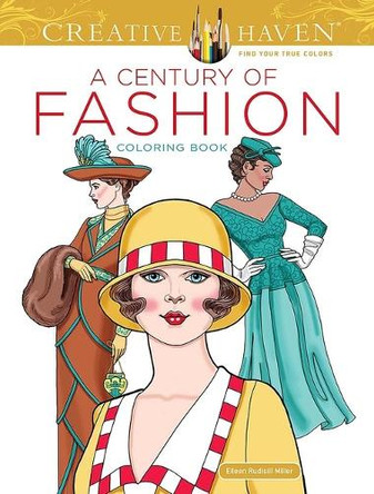 Creative Haven a Century of Fashion Coloring Book Eileen Rudisill Miller 9780486854656