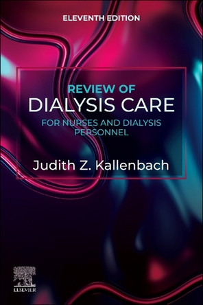 Review of Dialysis Care for Nurses and Dialysis Personnel Judith Z. Kallenbach 9780443123634