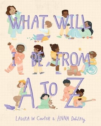 What Will I Be? from A to Z Laura Carter 9781641709620