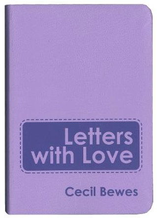 Letters With Love: Flexible Soft Cover Gift Edition by Cecil Bewes