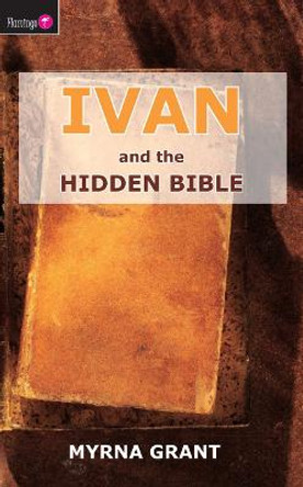 Ivan And the Hidden Bible by Myrna Grant