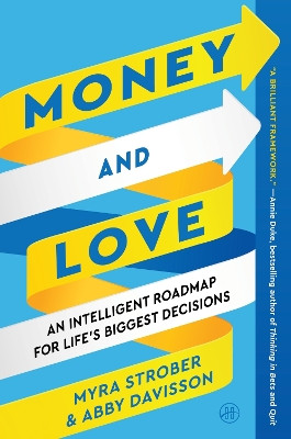 Money and Love: An Intelligent Roadmap for Life's Biggest Decisions by Myra Strober 9780063117525
