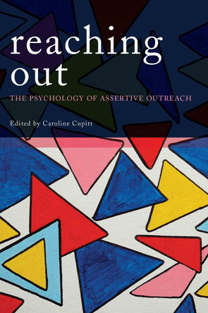 Reaching Out: The Psychology of Assertive Outreach by Caroline Cupitt 9780415454070