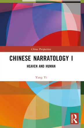Chinese Narratology I: Heaven and Human Yang Yi 9781032579146
