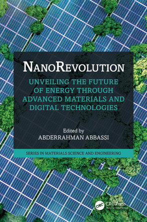 NanoRevolution: Unveiling the Future of Energy through Advanced Materials and Digital Technologies Abderrahman Abbassi 9781032814100