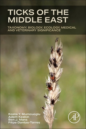 Ticks of the Middle East: Taxonomy, Biology, Ecology, Medical, and Veterinary Significance Kosta Y Mumcuoglu 9780443274695