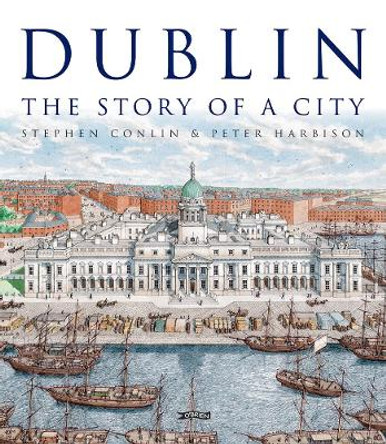 Dublin: The Story of a City by Stephen Conlin