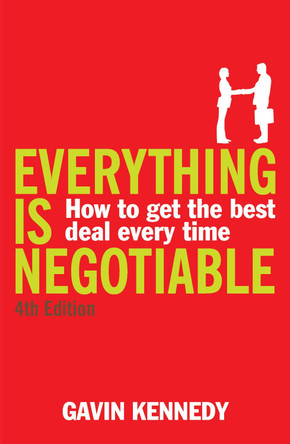 Everything is Negotiable: 4th Edition by Gavin Kennedy
