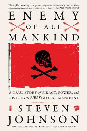 Enemy of All Mankind: A True Story of Piracy, Power, and History's First Global Manhunt by Steven Johnson