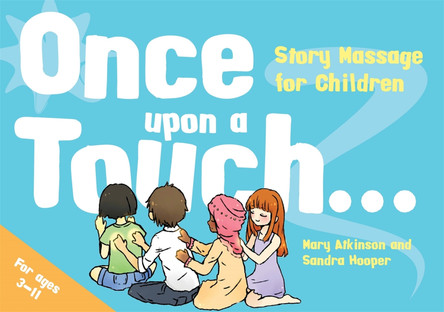 Once Upon a Touch...: Story Massage for Children by Mary Atkinson