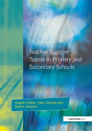 Teacher Support Teams in Primary and Secondary Schools by Angela Creese