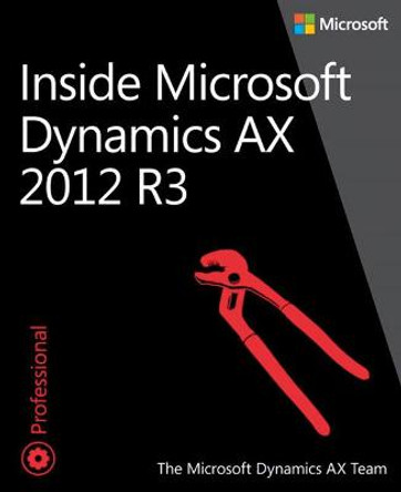 Inside Microsoft Dynamics AX 2012 R3 by The Microsoft Dynamics AX Team