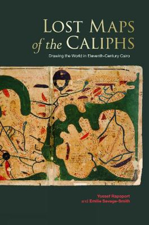 Lost Maps of the Caliphs by Yossef Rapoport