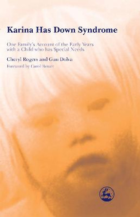 Karina Has Down Syndrome: One Family's Account of the Early Years with a Child Who Has Special Needs by Cheryl Rogers