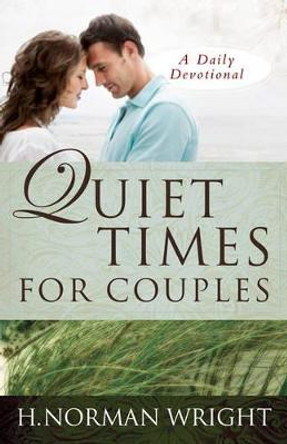 Quiet Times for Couples by H. Norman Wright