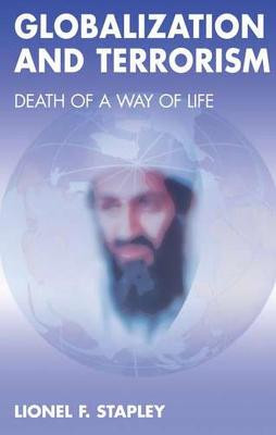 Globalization and Terrorism: Death of a Way of Life Lionel F. Stapley 9781855754812