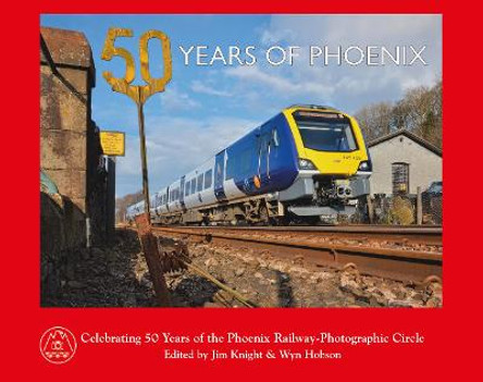 50 Years of Phoenix by Jim Knight & Wyn Hobson