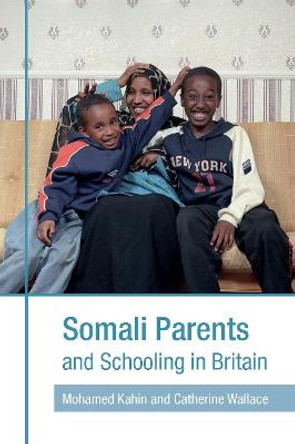 Somali Parents and Schooling in Britain by Mohamed Kahin