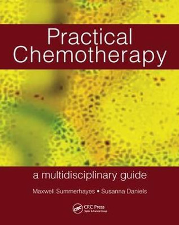 Practical Chemotherapy - A Multidisciplinary Guide by Maxwell Summerhayes