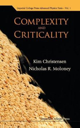 Complexity And Criticality by Kim Christensen