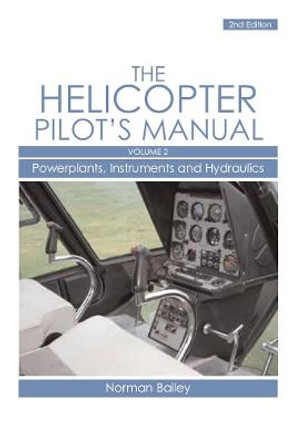 Helicopter Pilot's Manual Vol 2: Powerplants, Instruments and Hydraulics by Norman Bailey