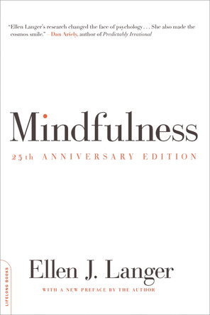 Mindfulness, 25th anniversary edition by Ellen J. Langer