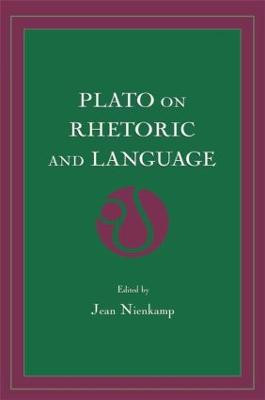 Plato on Rhetoric and Language: Four Key Dialogues by Jean Nienkamp