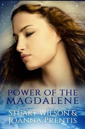 Power of Magdalene: The Hidden Story of the Women Disciples by Stuart Wilson
