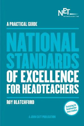 A Practical Guide: The National Standards of Excellence for Headteachers by Roy Blatchford